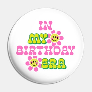 In My Birthday Era Smiley Face Flowers Pin