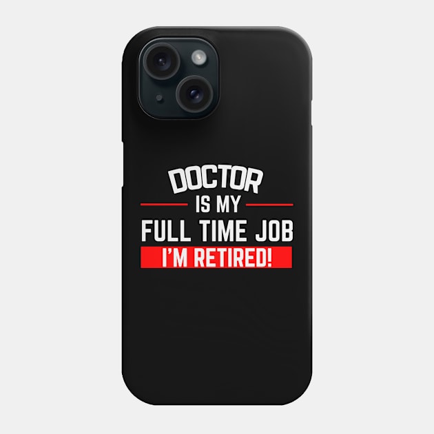 Doctor Is My Full Time Job Typography Design Phone Case by Stylomart