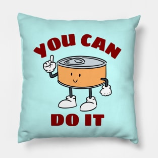 You Can Do It - Cute Can Pun Pillow