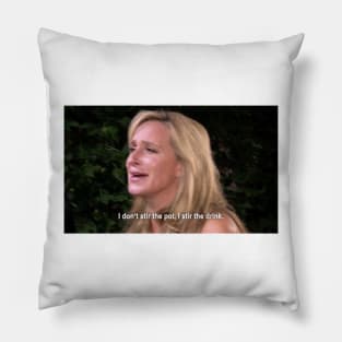 I don't stir the pot RHONY Pillow