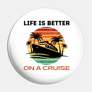 Life is better on a Cruise Men Women Cruising Pin