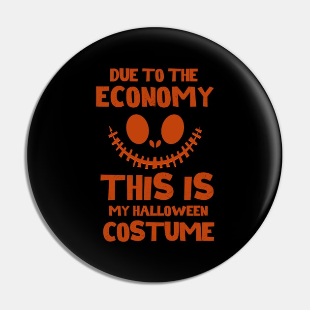 Due To The Economy This Is My Halloween Costume Pin by NICHE&NICHE