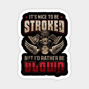 It's Nice To Be Stroked But I'd Rather Be Blown Funny Drag Racing Magnet