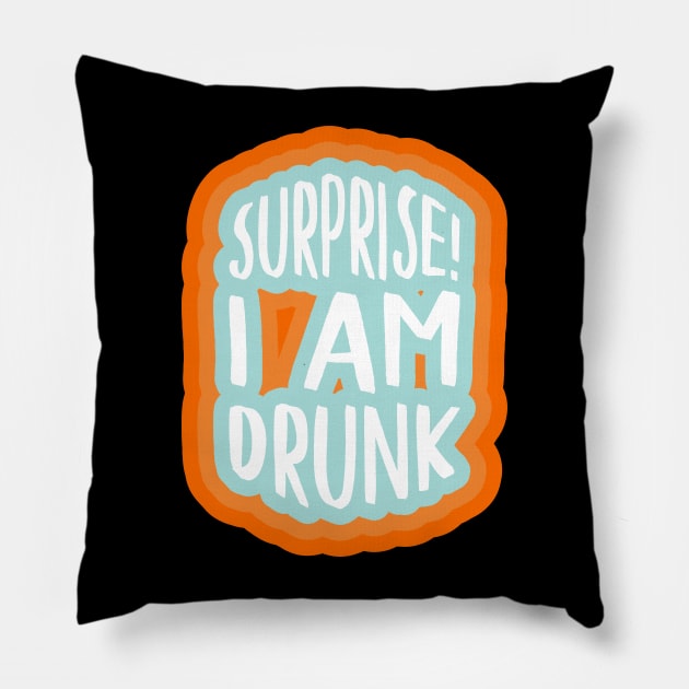 Surprise! I am drunk Pillow by PCB1981