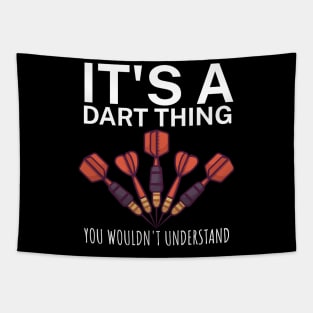 Its a dart thing You wouldnt understand Tapestry