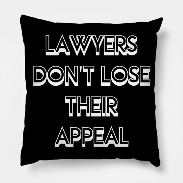 Lawyers Don't Lose Their Appeal Pun - Funny gift Pillow by LindaMccalmanub