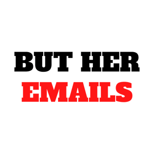But her emails T-Shirt