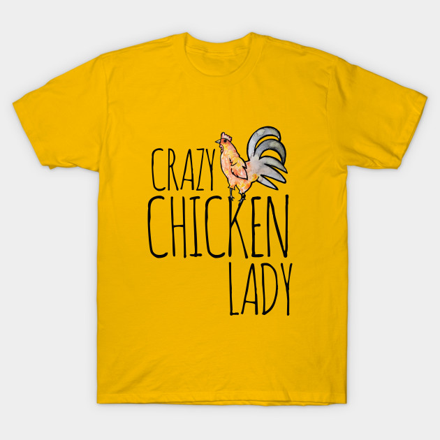Crazy Chicken Lady Crazy Chicken Lady TShirt TeePublic
