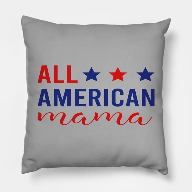 All American Mama - 4th of July Patriotic Red White & Blue Pillow by DragonTees