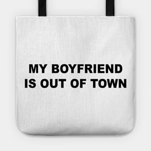 My Boyfriend Is Out Of Town Tote