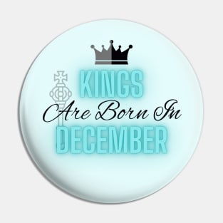 Kings are born in December - Quote Pin