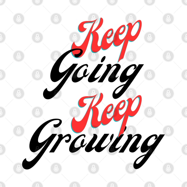 Keep going, keep growing by Aphro art design 