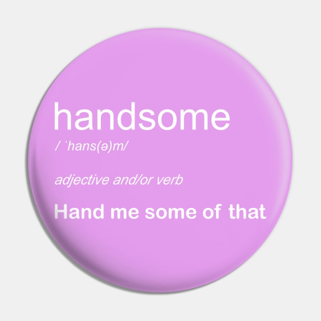 Definition of handsome Pin by PrintArtdotUS