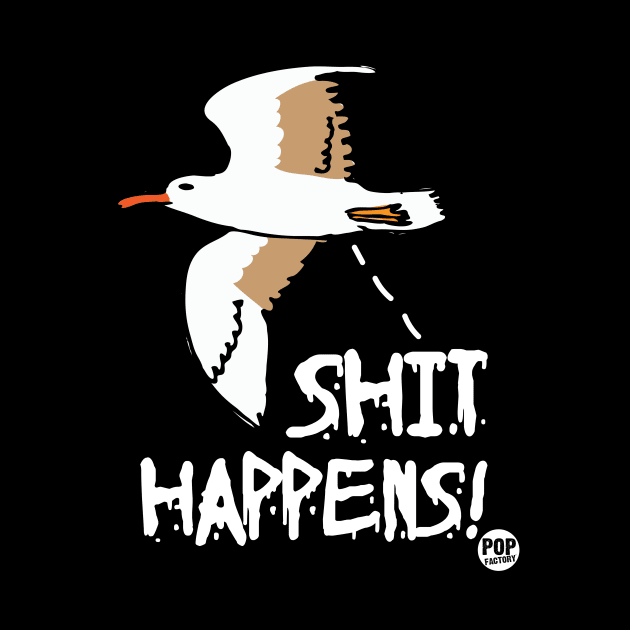 SHIT HAPPENS by toddgoldmanart