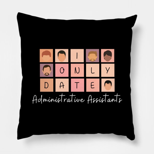 I Only Date Administrative Assistants Pillow by blimpiedesigns