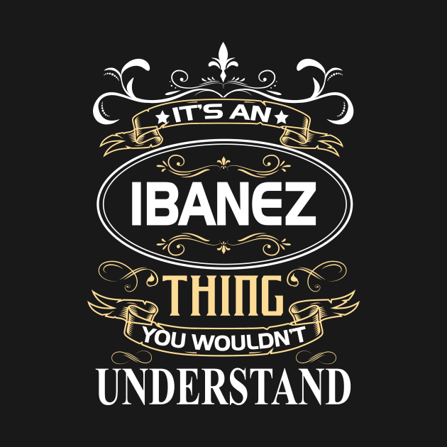 Ibanez Name Shirt It's An Ibanez Thing You Wouldn't Understand by Sparkle Ontani