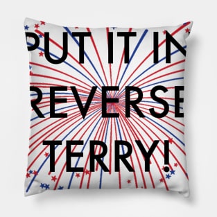 Put it in reverse Terry! Pillow