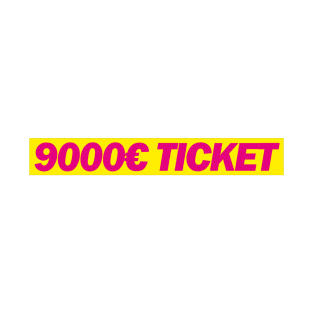 9000€ Ticket - FDP Meme Spruch T-Shirt