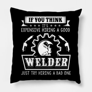 Hiring A Good Welder T-Shirt Good Welder Gift Funny Welding Pillow