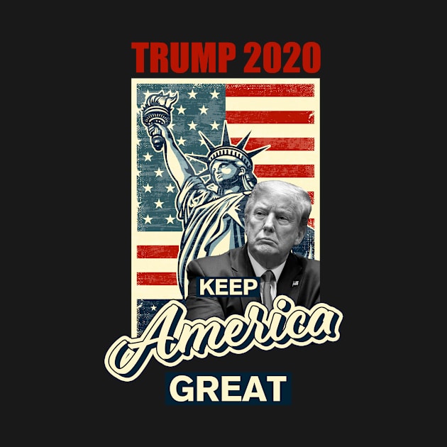 Trump 2020 - Keep America Great - US Flag with The Statue of Liberty by simplecreatives