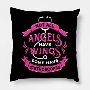 Not All Angels Have Wings Some Have Stethoscopes Pillow