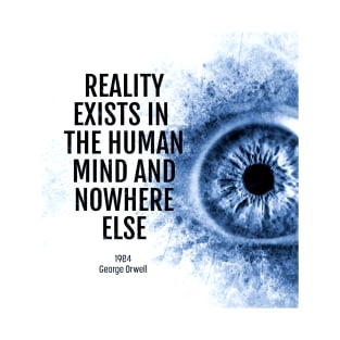 Reality Exists 1984 Quote T-Shirt