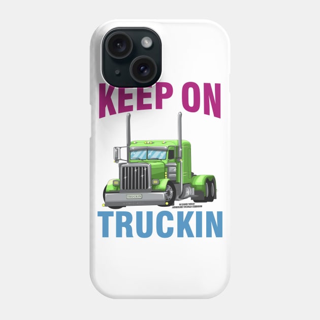 Keep On Truckin Semi Truck Trucker Novelty Gift Phone Case by Airbrush World