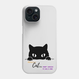 Karma is a cat(eye sharp enough to kill a man) Phone Case