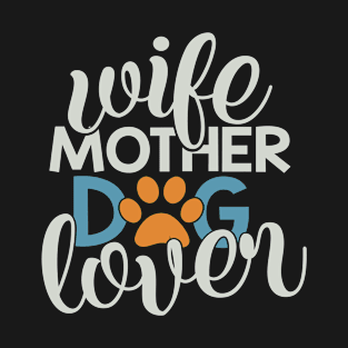 Wife Mother Dog Lover T-Shirt