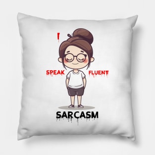 I speak fluent sarcasm Pillow