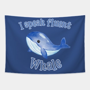 I Speak Fluent Whale Tapestry