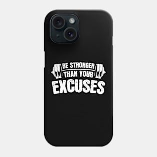 Stronger Than Excuses - For Gym Phone Case