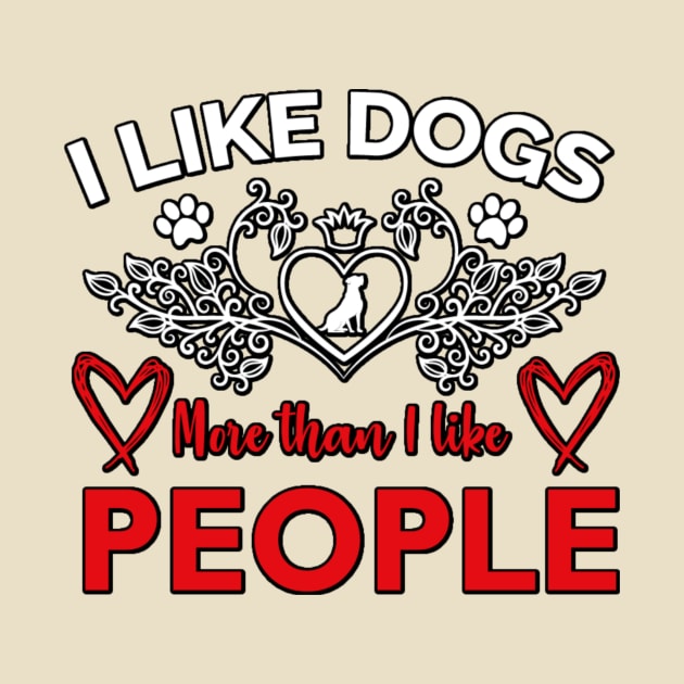 I Like Dogs More Than I like People by JB's Design Store