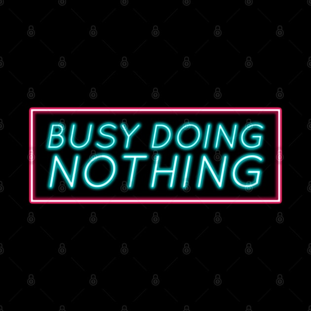 Busy Doing Nothing by Egit