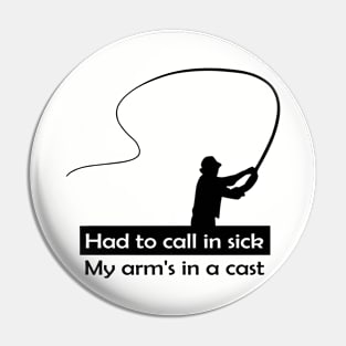 My Arm's In A Cast Pin