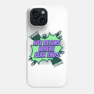 Life begins where fear ends - Comic Book Graphic Phone Case