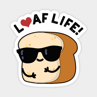 Loaf Life Cute Positive Bread Pun Magnet