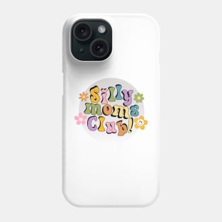 Silly Moms Club Phone Case