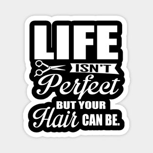 Your hair can be perfect (white) Magnet