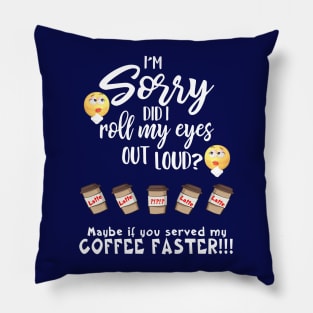 Did I Roll My Eyes Out Loud For Coffee Pillow