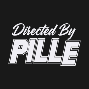 Directed By PILLE, PILLE NAME T-Shirt