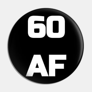 60 AF T-Shirt - 60th Birthday Shirt Men Women Sixty Gift Pin