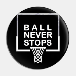 Ball Never Stops Basketball 2 Pin