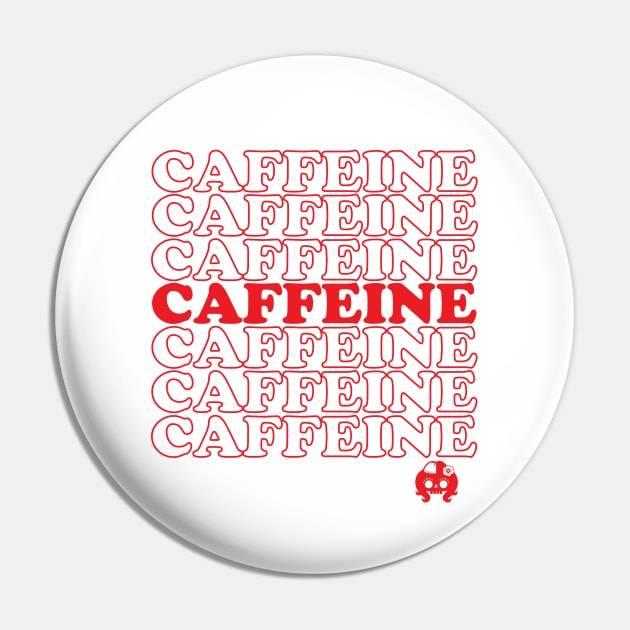 Caffeine Caffeine Caffeine Pin by littleSamantics