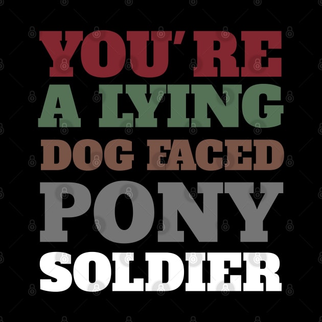 You're a lying dog faced pony soldier Funny Meme Biden Quote by Smartdoc