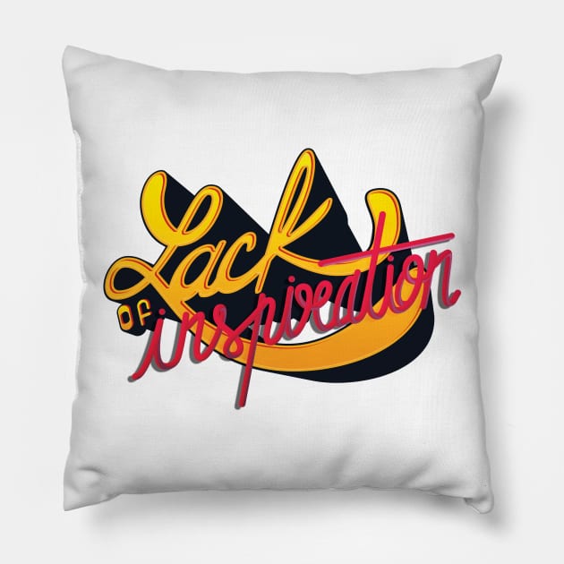 LACK OF INSPIRATION Pillow by monsieurlaw