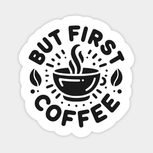 But First Coffee Magnet