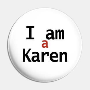 I am a Karen Typography Pin