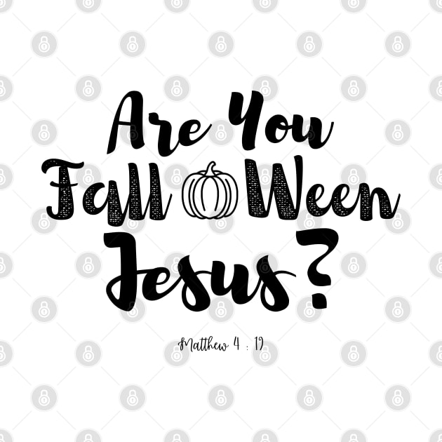 Are You Fall-O-Ween Jesus , Christian Halloween , Falloween Jesus , Fall by Stylish Dzign