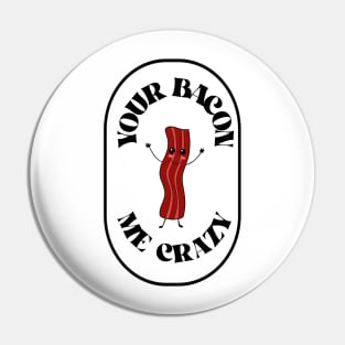 CRAZY Bacon Pun Pin